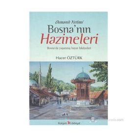 OSMANLI YETIMI BOSNA'NIN HAZINELERI BOSNA'DA YAŞANMIŞ HAYAT HIKAYELERI - HACER ÖZTÜRK