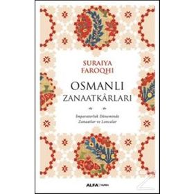OSMANLI ZANAATKARLARI - SURAIYA FAROQHI