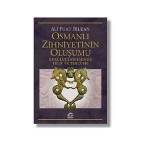 Osmanlı Zihniyetinin Oluşumu - Ali Fuat Bilkan