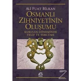 Osmanlı Zihniyetinin Oluşumu - Ali Fuat Bilkan