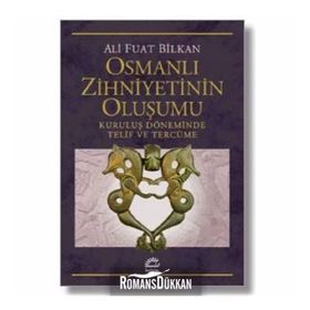 Osmanlı Zihniyetinin Oluşumu - Ali Fuat Bilkan