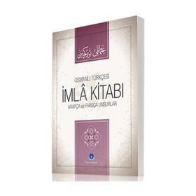 Osmanlıca İmla Kitabı Arapça ve Farsça Unsurlar İ.Mahir Çakmak