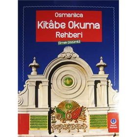 Osmanlıca Kitabe Okuma Rehberi Örnek Çözümlü - Metin Uçar