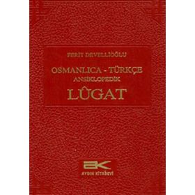 OSMANLICA-TÜRKÇE ANSIKLOPEDIK LUGAT - FERIT DEVELLİOĞLU