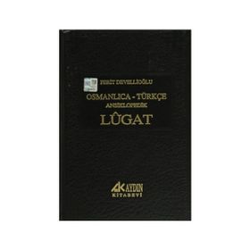 OSMANLICA-TÜRKÇE ANSIKLOPEDIK LUGAT - FERIT DEVELLİOĞLU
