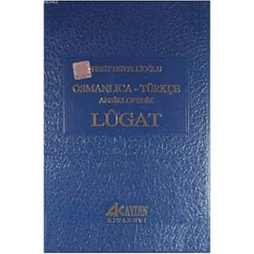 OSMANLICA-TÜRKÇE ANSIKLOPEDIK LUGAT - FERIT DEVELLİOĞLU