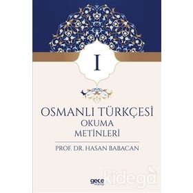 OSMANLICA-TÜRKÇE OKUMA METINLERI - BAŞLANGIÇ SEVIYESI-1 - HASAN BABACAN