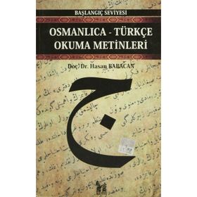 OSMANLICA-TÜRKÇE OKUMA METINLERI - BAŞLANGIÇ SEVIYESI-2 - HASAN BABACAN