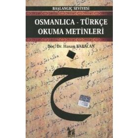 OSMANLICA-TÜRKÇE OKUMA METINLERI - BAŞLANGIÇ SEVIYESI-4 - HASAN BABACAN