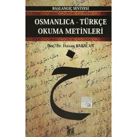 OSMANLICA-TÜRKÇE OKUMA METINLERI - BAŞLANGIÇ SEVIYESI-4 - HASAN BABACAN