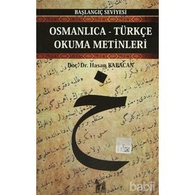 OSMANLICA-TÜRKÇE OKUMA METINLERI - BAŞLANGIÇ SEVIYESI-4 - HASAN BABACAN