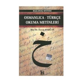 OSMANLICA-TÜRKÇE OKUMA METINLERI - BAŞLANGIÇ SEVIYESI-4 - HASAN BABACAN
