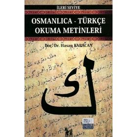 OSMANLICA-TÜRKÇE OKUMA METINLERI - İLERİ SEVIYE-2 - HASAN BABACAN