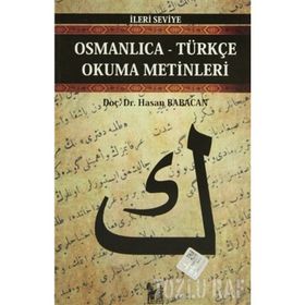OSMANLICA-TÜRKÇE OKUMA METINLERI - İLERİ SEVIYE-2 - HASAN BABACAN