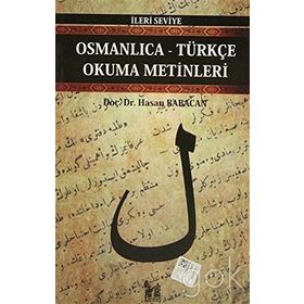 OSMANLICA-TÜRKÇE OKUMA METINLERI - İLERİ SEVIYE-3 - HASAN BABACAN