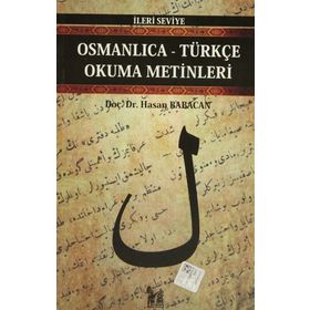 OSMANLICA-TÜRKÇE OKUMA METINLERI - İLERİ SEVIYE-3 - HASAN BABACAN