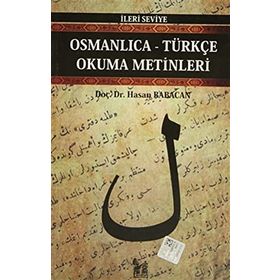 OSMANLICA-TÜRKÇE OKUMA METINLERI - İLERİ SEVIYE-3 - HASAN BABACAN