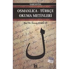 OSMANLICA-TÜRKÇE OKUMA METINLERI - İLERİ SEVIYE-3 - HASAN BABACAN