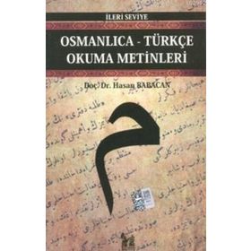 OSMANLICA-TÜRKÇE OKUMA METINLERI - İLERİ SEVIYE-4 - HASAN BABACAN
