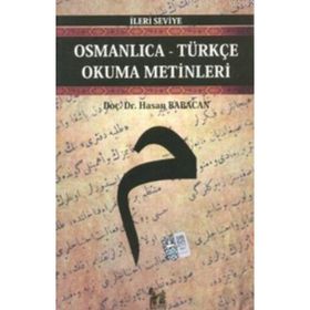 OSMANLICA-TÜRKÇE OKUMA METINLERI - İLERİ SEVIYE-4 - HASAN BABACAN