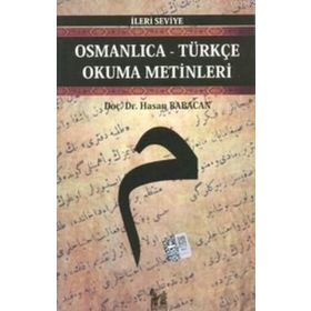 OSMANLICA-TÜRKÇE OKUMA METINLERI - İLERİ SEVIYE-4 - HASAN BABACAN