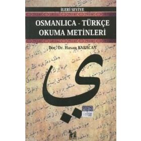 OSMANLICA-TÜRKÇE OKUMA METINLERI - İLERİ SEVIYE-6 - HASAN BABACAN