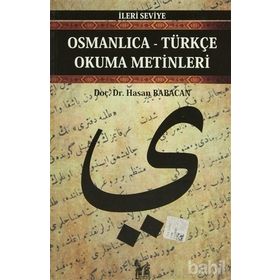 OSMANLICA-TÜRKÇE OKUMA METINLERI - İLERİ SEVIYE-6 - HASAN BABACAN