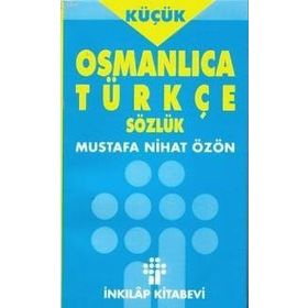 OSMANLICA - TÜRKÇE SÖZLÜK (KÜÇÜK) - MUSTAFA NIHAD ÖZÖN