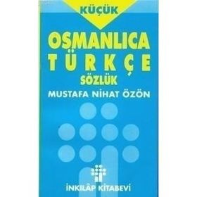 OSMANLICA - TÜRKÇE SÖZLÜK (KÜÇÜK) - MUSTAFA NIHAD ÖZÖN