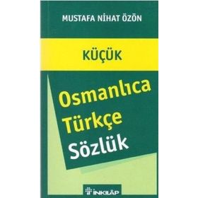 OSMANLICA - TÜRKÇE SÖZLÜK (KÜÇÜK) - MUSTAFA NIHAD ÖZÖN