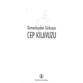 Osmanlıcadan Türkçeye Cep Kılavuzu - kollektif