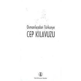 Osmanlıcadan Türkçeye Cep Kılavuzu - kollektif