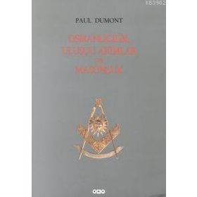 OSMANLICILIK, ULUSÇU AKIMLAR VE MASONLUK - PAUL DUMONT