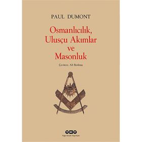 OSMANLICILIK, ULUSÇU AKIMLAR VE MASONLUK - PAUL DUMONT