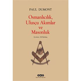 OSMANLICILIK, ULUSÇU AKIMLAR VE MASONLUK - PAUL DUMONT