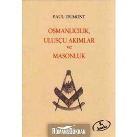 OSMANLICILIK, ULUSÇU AKIMLAR VE MASONLUK - PAUL DUMONT