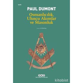 OSMANLICILIK, ULUSÇU AKIMLAR VE MASONLUK - PAUL DUMONT