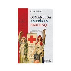 Osmanlı'da Amerikan Kızılhaçı - Cenk Demir