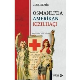 Osmanlı'da Amerikan Kızılhaçı - Cenk Demir