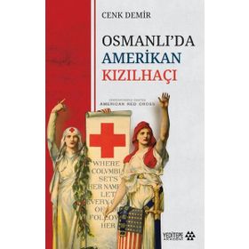 Osmanlı'da Amerikan Kızılhaçı - Cenk Demir
