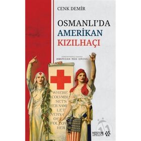 Osmanlı'da Amerikan Kızılhaçı - Cenk Demir
