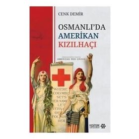 Osmanlı'da Amerikan Kızılhaçı - Cenk Demir