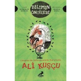 Osmanlıda Astronominin Kurucusu Ali Kuşçu - Ayşenur Gönen