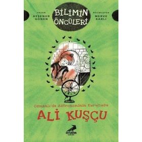 Osmanlıda Astronominin Kurucusu Ali Kuşçu - Ayşenur Gönen