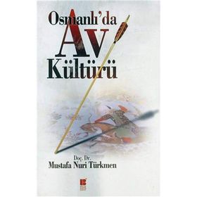OSMANLI'DA AV KÜLTÜRÜ - MUSTAFA NURI TÜRKMEN