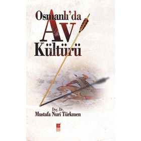 OSMANLI'DA AV KÜLTÜRÜ - MUSTAFA NURI TÜRKMEN