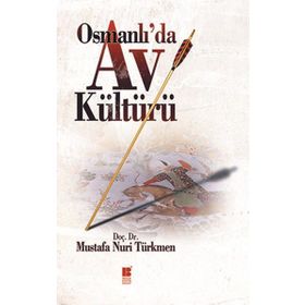 OSMANLI'DA AV KÜLTÜRÜ - MUSTAFA NURI TÜRKMEN