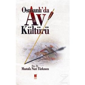 OSMANLI'DA AV KÜLTÜRÜ - MUSTAFA NURI TÜRKMEN