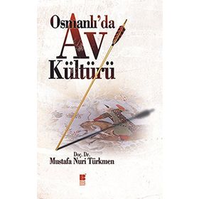 OSMANLI'DA AV KÜLTÜRÜ - MUSTAFA NURI TÜRKMEN