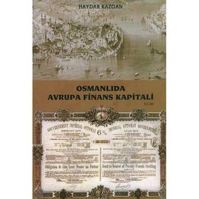 OSMANLIDA AVRUPA FINANS KAPITALI I. CILT - HAYDAR KAZGAN